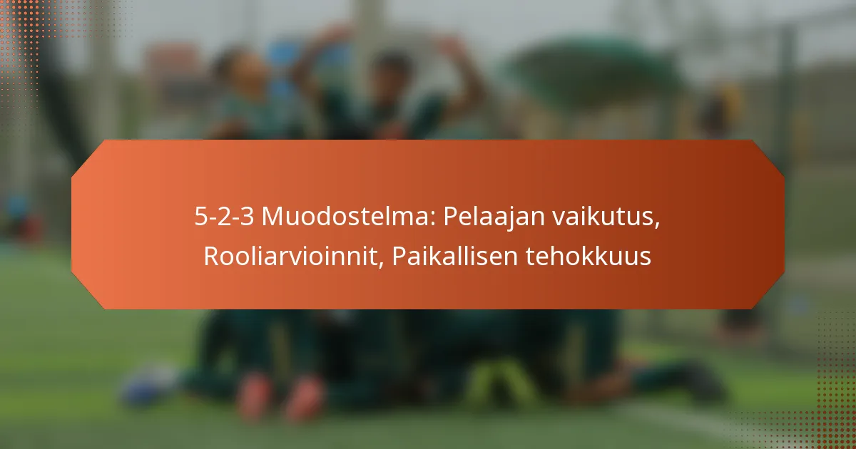 featured-image-5-2-3-muodostelma-pelaajan-vaikutus-rooliarvioinnit-paikallisen-tehokkuus