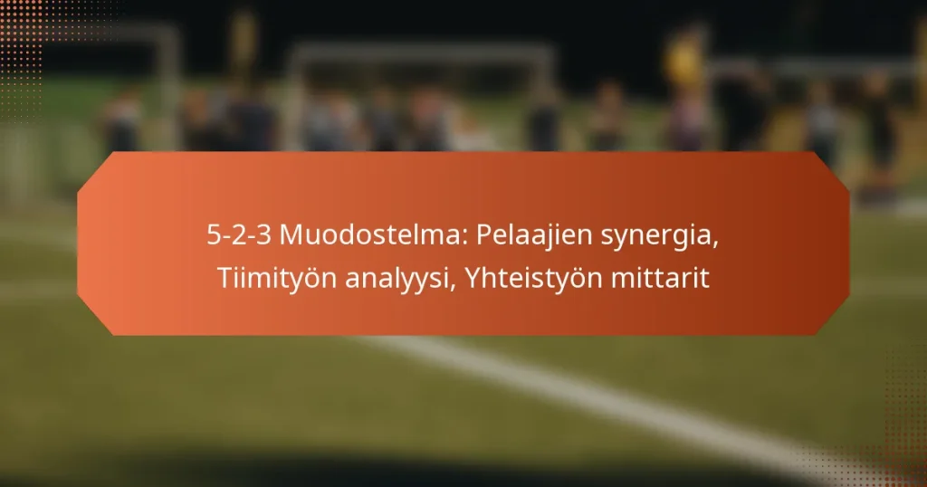 featured-image-5-2-3-muodostelma-pelaajien-synergia-tiimityon-analyysi-yhteistyon-mittarit