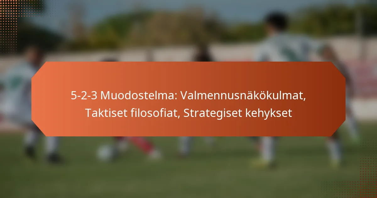 featured-image-5-2-3-muodostelma-valmennusnakokulmat-taktiset-filosofiat-strategiset-kehykset