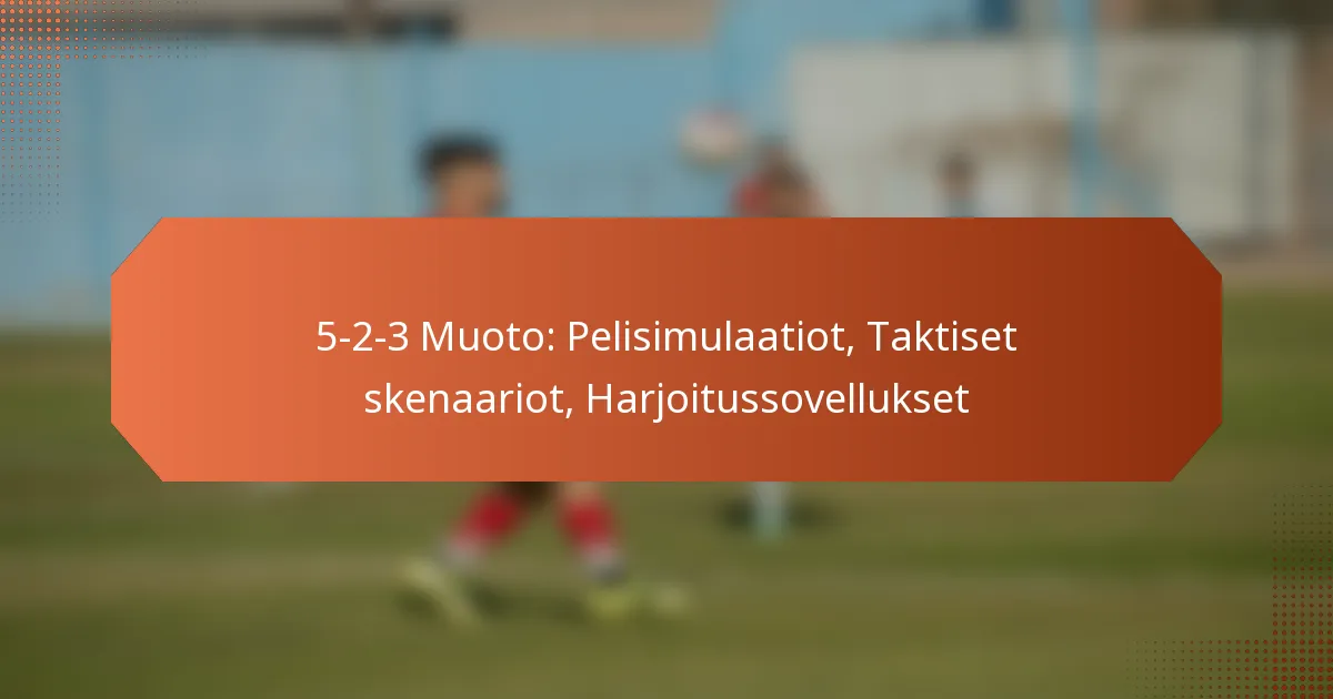 featured-image-5-2-3-muoto-pelisimulaatiot-taktiset-skenaariot-harjoitussovellukset