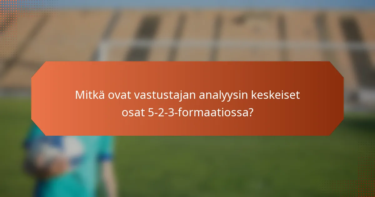 featured-image-mitka-ovat-vastustajan-analyysin-keskeiset-osat-5-2-3-formaatiossa
