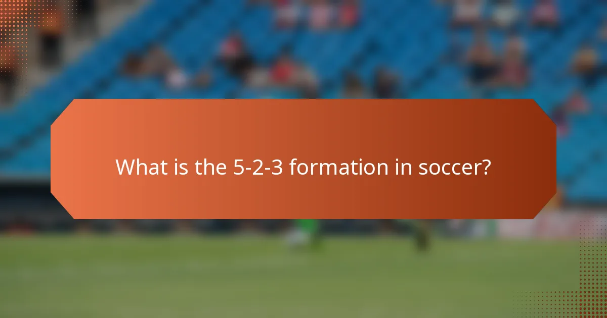 What is the 5-2-3 formation in soccer?